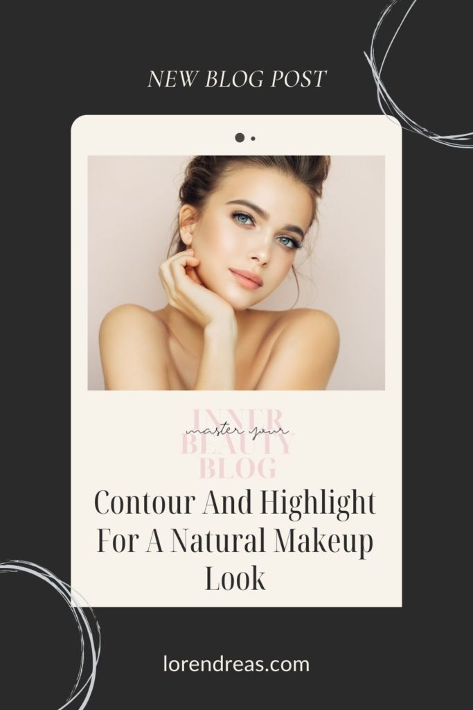 Contour And Highlight For A Natural Makeup Look Loren Dreas