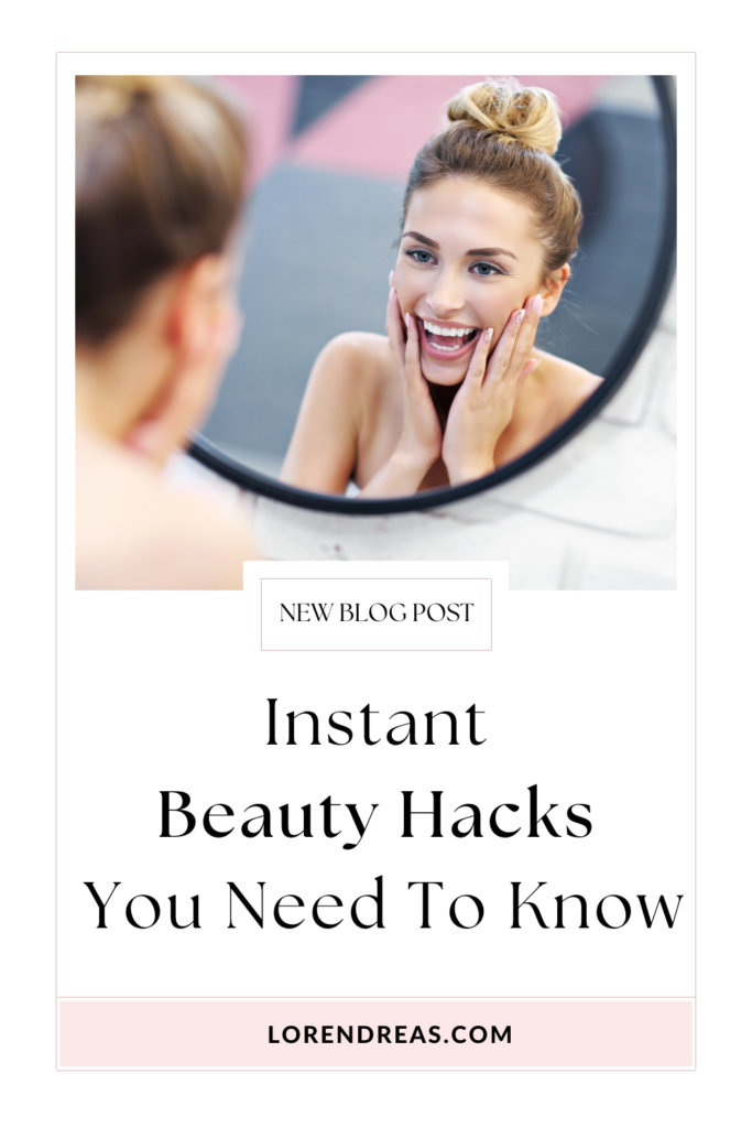 Instant Beauty Hacks You Need To know