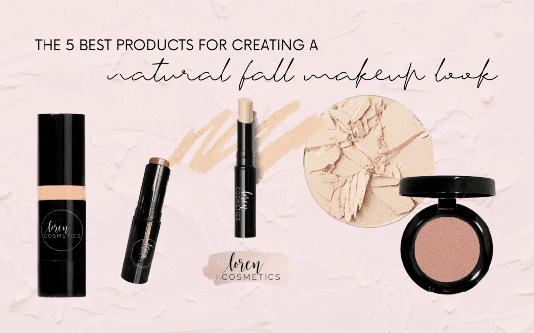 The 5 best products for creating a natural fall makeup look - Loren Cosmetics